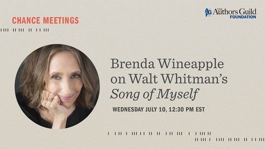 Chance Meetings Session 3: Brenda Wineapple on Walt Whitman’s “Song of Myself”