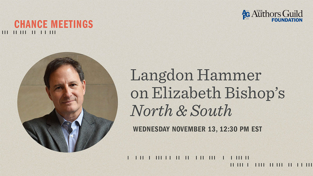 Chance Meetings Session 7: Langdon Hammer on Elizabeth Bishop’s "North & South"