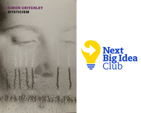 Simon Critchley on ‘Mysticism’ for the Next Big Idea Club