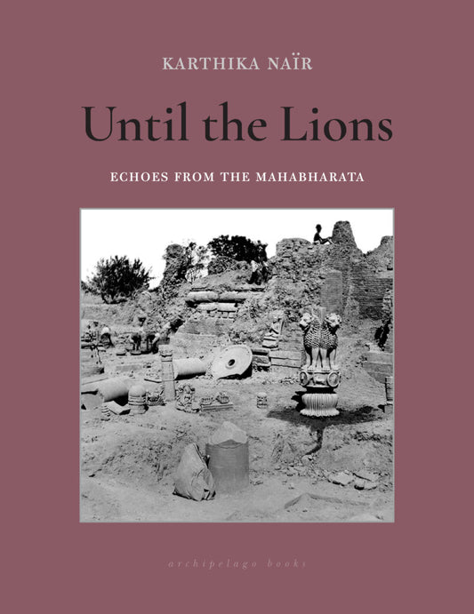 Until the Lions: Echoes from the Mahabharata